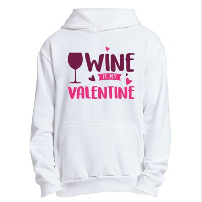 Wine Is My Valentine Funny Holiday Urban Pullover Hoodie