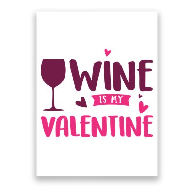 Wine Is My Valentine Funny Holiday Poster
