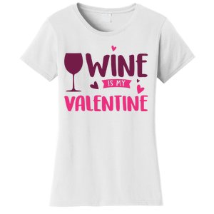 Wine Is My Valentine Funny Holiday Women's T-Shirt