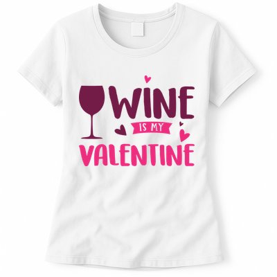 Wine Is My Valentine Funny Holiday Womens T-Shirt