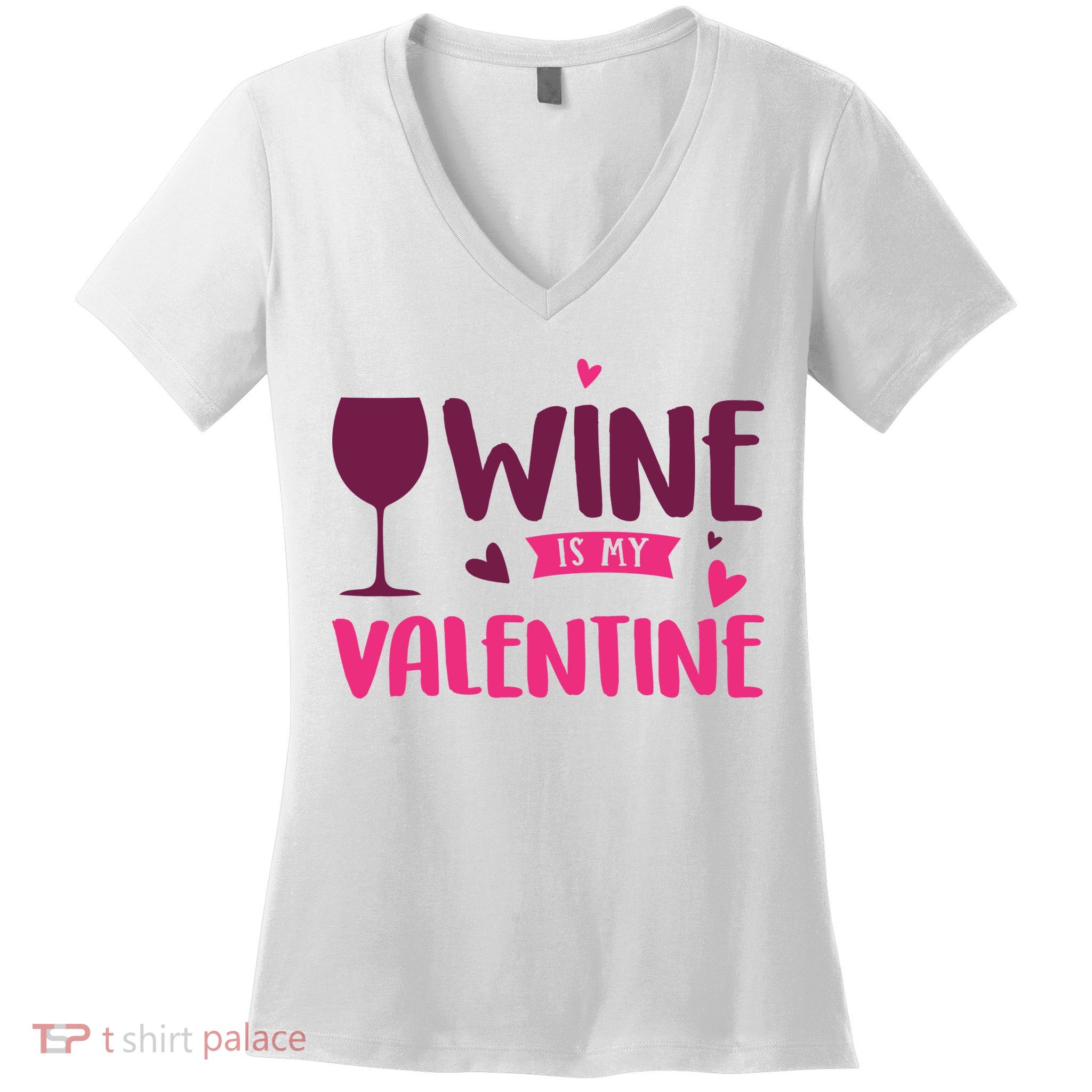 Wine Is My Valentine Funny Holiday Women's V-Neck T-Shirt