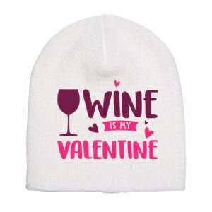 Wine Is My Valentine Funny Holiday Short Acrylic Beanie