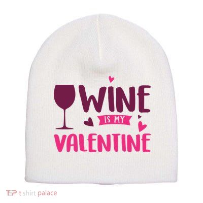 Wine Is My Valentine Funny Holiday Short Acrylic Beanie