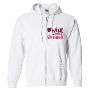 Wine Is My Valentine Funny Holiday Full Zip Hoodie