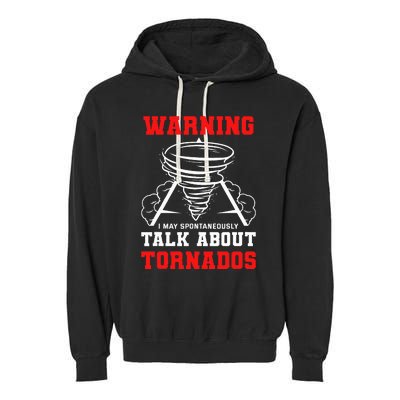 Warning I May Spontaneously Talk About Tornados Hunter Gift Garment-Dyed Fleece Hoodie