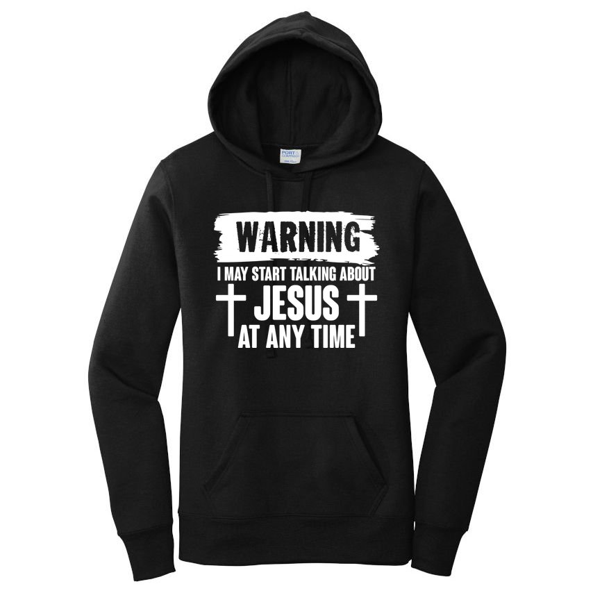 Warning I May Start Talking About Jesus At Any Time Women's Pullover Hoodie