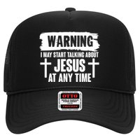 Warning I May Start Talking About Jesus At Any Time Trucker Hat