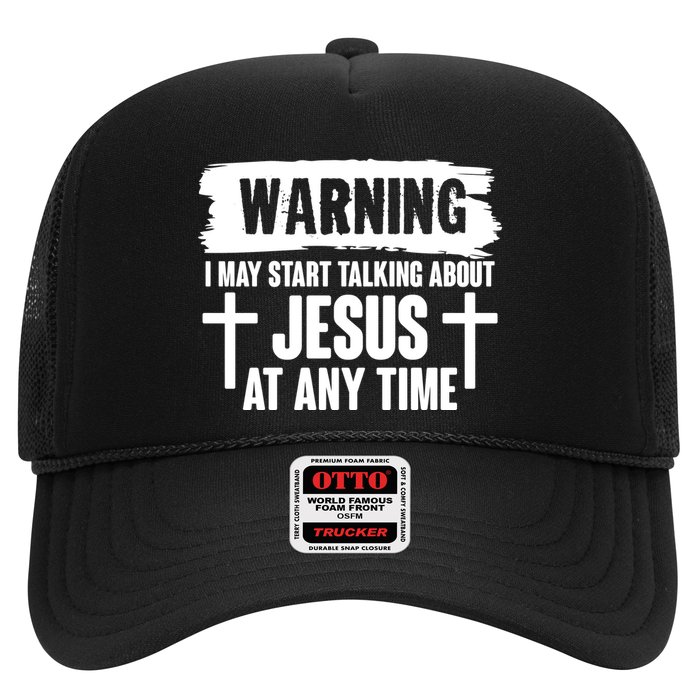Warning I May Start Talking About Jesus At Any Time Trucker Hat