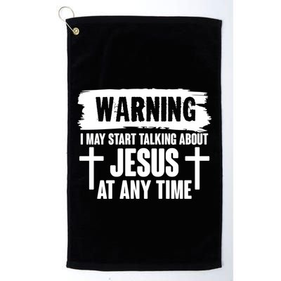 Warning I May Start Talking About Jesus At Any Time Golf Towel
