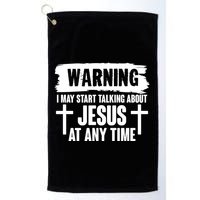 Warning I May Start Talking About Jesus At Any Time Golf Towel
