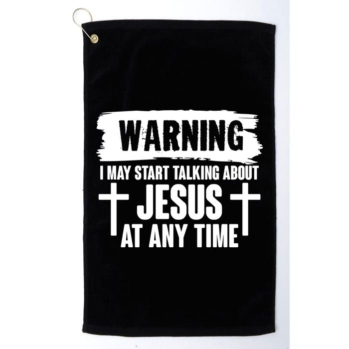 Warning I May Start Talking About Jesus At Any Time Golf Towel