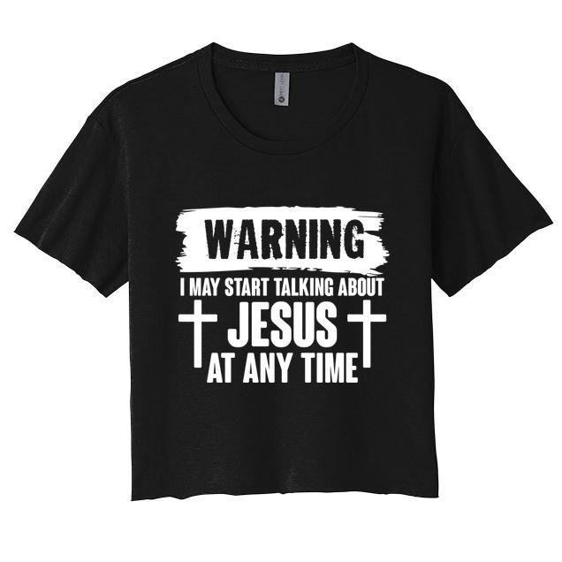 Warning I May Start Talking About Jesus At Any Time Crop Top