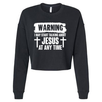 Warning I May Start Talking About Jesus At Any Time Cropped Pullover Crew