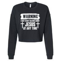 Warning I May Start Talking About Jesus At Any Time Cropped Pullover Crew