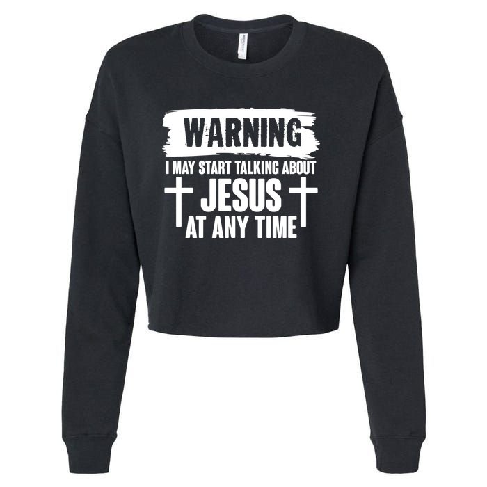 Warning I May Start Talking About Jesus At Any Time Cropped Pullover Crew