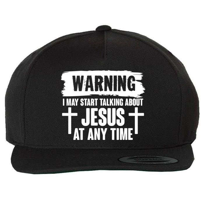 Warning I May Start Talking About Jesus At Any Time Wool Snapback Cap
