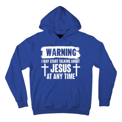 Warning I May Start Talking About Jesus At Any Time Hoodie