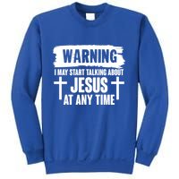 Warning I May Start Talking About Jesus At Any Time Sweatshirt