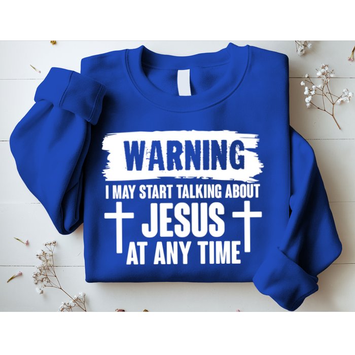 Warning I May Start Talking About Jesus At Any Time Sweatshirt