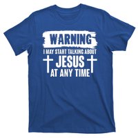 Warning I May Start Talking About Jesus At Any Time T-Shirt