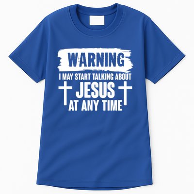 Warning I May Start Talking About Jesus At Any Time Tall T-Shirt