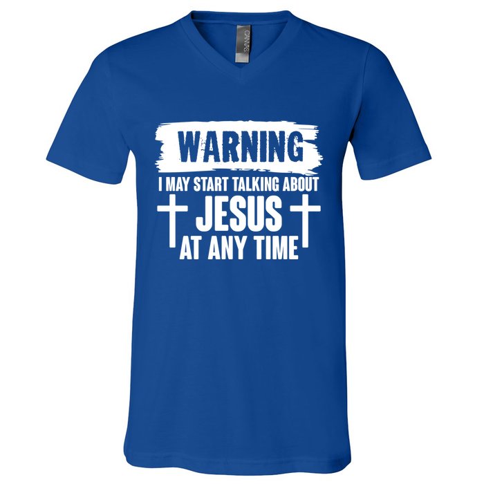 Warning I May Start Talking About Jesus At Any Time V-Neck T-Shirt