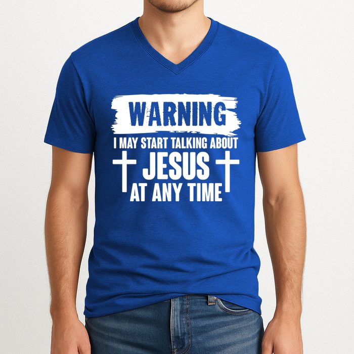 Warning I May Start Talking About Jesus At Any Time V-Neck T-Shirt