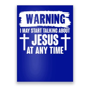 Warning I May Start Talking About Jesus At Any Time Poster