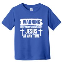 Warning I May Start Talking About Jesus At Any Time Toddler T-Shirt
