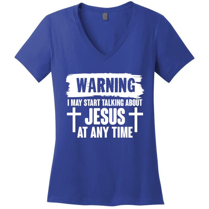 Warning I May Start Talking About Jesus At Any Time Women's V-Neck T-Shirt