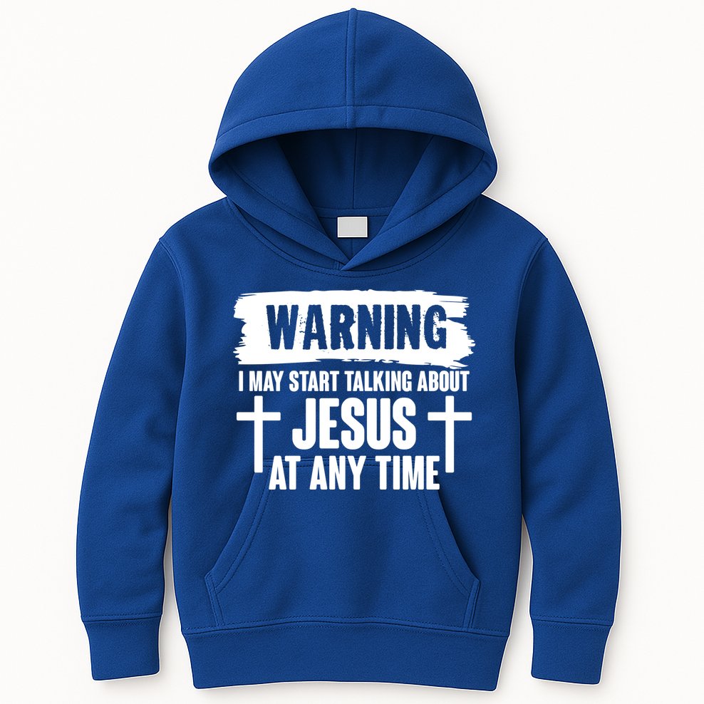 Warning I May Start Talking About Jesus At Any Time Kids Hoodie