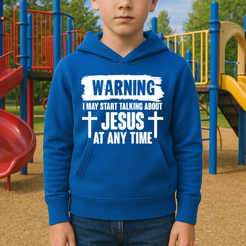 Warning I May Start Talking About Jesus At Any Time Kids Hoodie