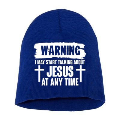 Warning I May Start Talking About Jesus At Any Time Short Acrylic Beanie
