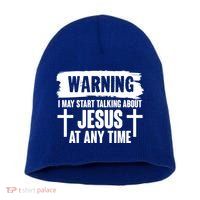 Warning I May Start Talking About Jesus At Any Time Short Acrylic Beanie