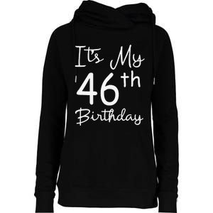 Womens Its My 46th Birthday 46 Years Old 46th Birthday Party Gift Womens Funnel Neck Pullover Hood