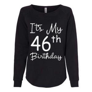 Womens Its My 46th Birthday 46 Years Old 46th Birthday Party Gift Womens California Wash Sweatshirt