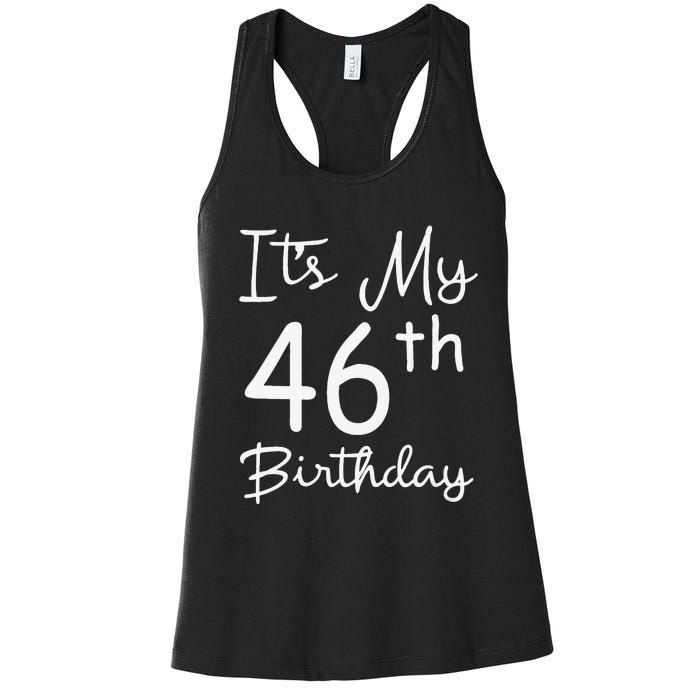 Womens Its My 46th Birthday 46 Years Old 46th Birthday Party Gift Women's Racerback Tank