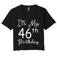 Womens Its My 46th Birthday 46 Years Old 46th Birthday Party Gift Women's Crop Top Tee