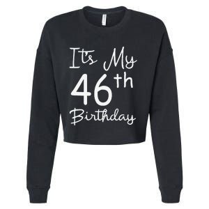 Womens Its My 46th Birthday 46 Years Old 46th Birthday Party Gift Cropped Pullover Crew