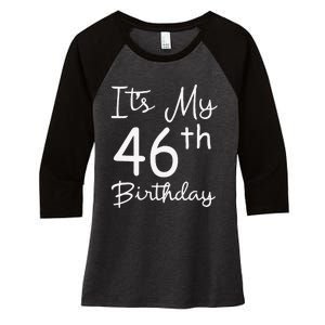 Womens Its My 46th Birthday 46 Years Old 46th Birthday Party Gift Women's Tri-Blend 3/4-Sleeve Raglan Shirt