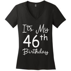 Womens Its My 46th Birthday 46 Years Old 46th Birthday Party Gift Women's V-Neck T-Shirt