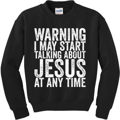 Warning I May Start Talking About Jesus At Any Time Kids Sweatshirt