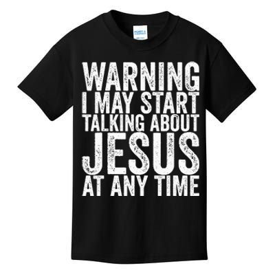 Warning I May Start Talking About Jesus At Any Time Kids T-Shirt