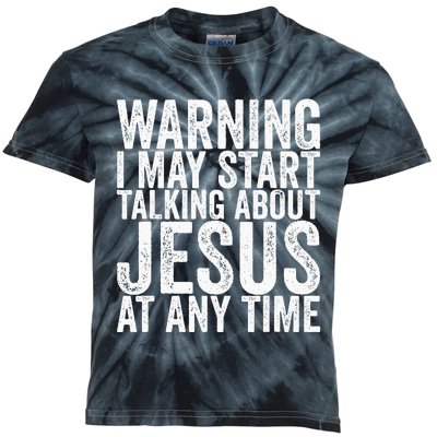 Warning I May Start Talking About Jesus At Any Time Kids Tie-Dye T-Shirt