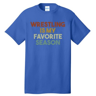 Wrestling Is My Favorite Season Vintage Retro Gift Tall T-Shirt