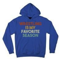 Wrestling Is My Favorite Season Vintage Retro Gift Tall Hoodie