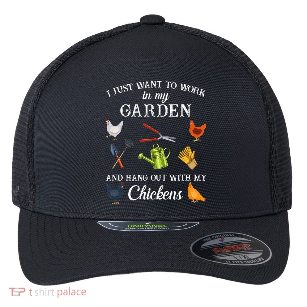 Work In My Garden Hangout With My Chickens Funny Gardening Flexfit Unipanel Trucker Cap