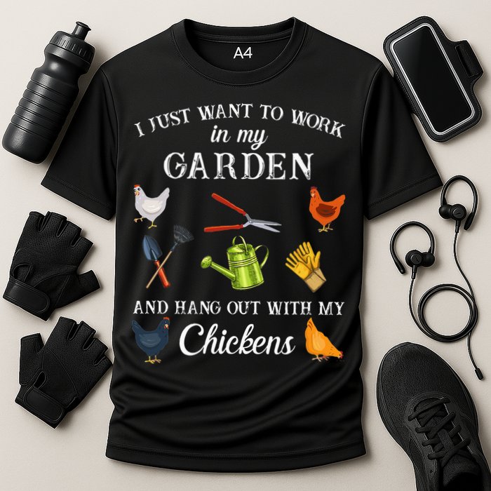 Work In My Garden Hangout With My Chickens Funny Gardening Cooling Performance Crew T-Shirt