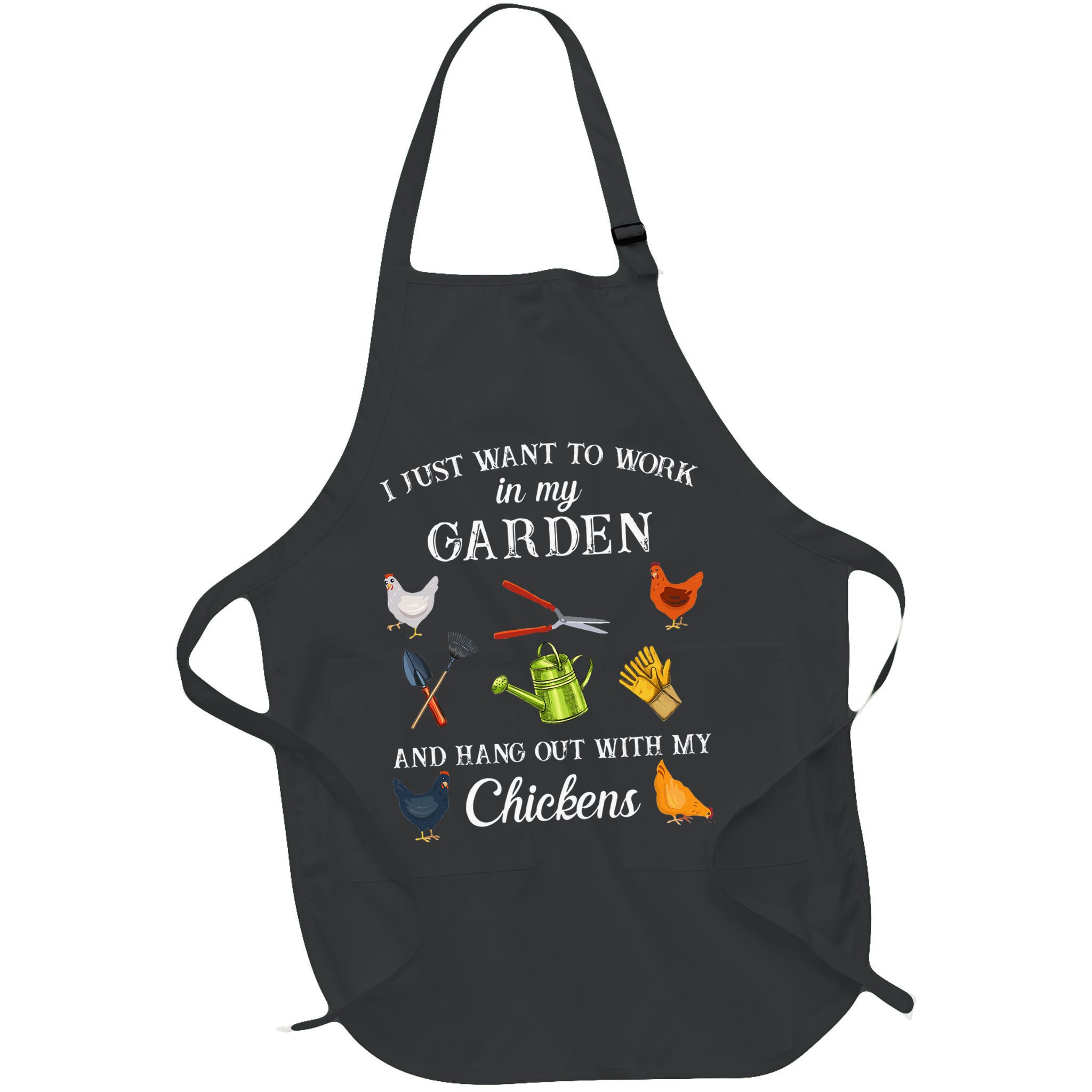 Work In My Garden Hangout With My Chickens Funny Gardening Apron