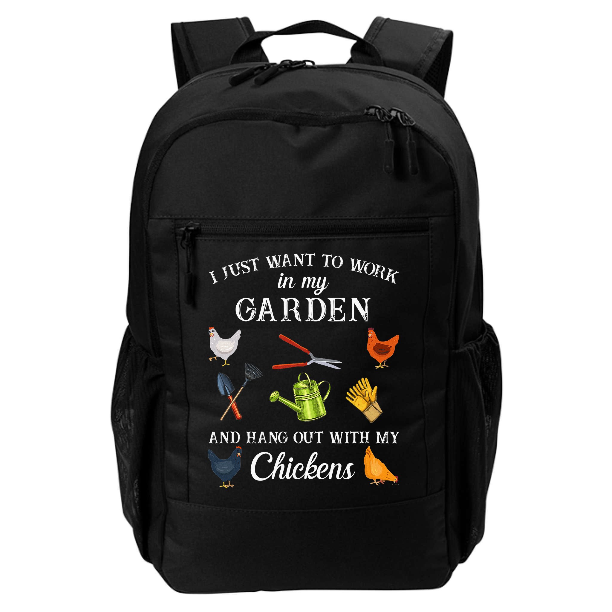 Work In My Garden Hangout With My Chickens Funny Gardening Backpack